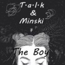T.A.L.K & Minski - The Boy (Original Mix)