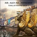 Mr. Alex Magnificent - Time Of Perfection 2