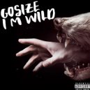 Gosize - I m Wild