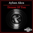 Ayhan Akca - Dream Of You