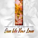 Andrey Kravtsov feat. Alexander Furdak - Give Me Your Love (Audiotones Remix)