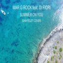 Mar G Rock feat. Di Fiori - Summer On You (Sam Feldt Cover)
