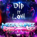 MegaHurtz & Dedbolt - Dip It Low