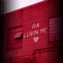 R.A - Luvin Me