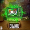 Dimmu - Bug