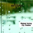 Minimal factory - City Shadow