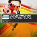 Algorithmic Funk - Show The People
