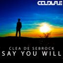 Clea De Sebrock - Say You Will