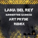 Lana Del Rey - Summertime Sadness (ART PRYDE Remix)