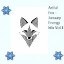 Artful Fox - January Energy Mix Vol. II