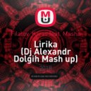 Filatov Karas feat. Masha - Lirika (Dj Alexandr Dolgih Mash up) ()
