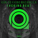 Kan-Go x King Macarella - F#cking Beat
