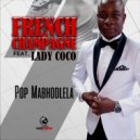 French Champagne & LADY COCO - Pop Mabhodlela (feat. LADY COCO)