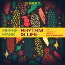REESE PARK - Rhythm Is Life