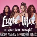 Little Mix - Is Your Love Enough?