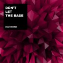 Diego Power - Don't Let The Base