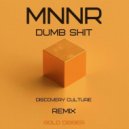 MNNR - Dumb Shit (Discovery Culture Remix)