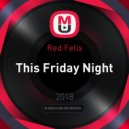 Red Felix - This Friday Night