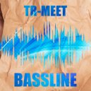Tr-Meet - Bassline