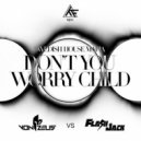 Shvedish House Mafia - Dont You Worry Child (Von Zeus Vs Flash Jack Bootleg)