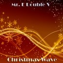 Mr. E Double V - Christmas Wave