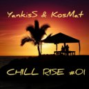 YankisS & KosMat - Chill Rise #01 (Mix)