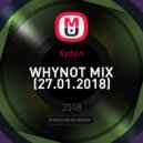 Xyden - WHYNOT MIX (27.01.2018)