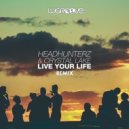 HeadHunterz & Crystal Lake - Live Your Life