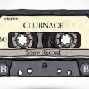 Clubnace - Show Record #1