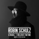 Robin Schulz & Hugel - I Believe I\'m Fine (Murph & Petch Club Remix)