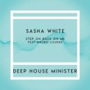Sasha White - Step On Back On Me