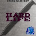 BOBRIK EVLASHSKIY - HARD LIFE