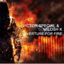 Milosh K & Victor Special - Overture For Fire