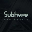 Subhype - Cypressura (Original Mix)