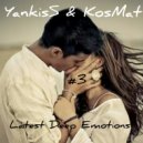 YankisS & KosMat - Latest Deep Emotions - 03 ()