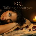EQL - Talking about you (Erotic MIX)