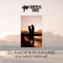 DJ Amor & Evan Lake - Run Away with Me