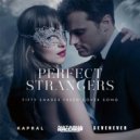 Natasha Baccardi & Kapral Ft. SevenEver - Perfect Strangers (Fifty Shades Freed Cover Song)