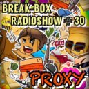 PrOxY - Break-Box Radioshow #030