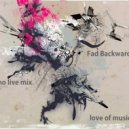 Fad Backwards - Love of Music (live mix)