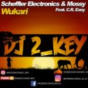 Mossy, C.R. Easy, Scheffler Electronics vs Ummet Ozcan - Wukari (Dj 2K[ey] mush up)
