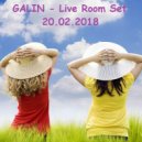 GALIN - Live Room Set 20.02.2018
