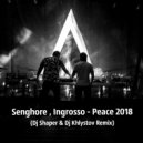 Senghore,Ingrosso - Peace 2018 (Dj Shaper & Dj Khlystov Remix)