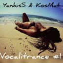 YankisS & KosMat - Vocalitrance #1