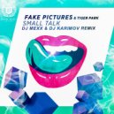 Fake Pictures & Tiger Park - Small Talk (DJ Mexx & DJ Karimov)