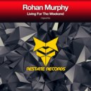 Rohan Murphy - Living For The Weekend
