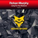 Rohan Murphy - Living For The Weekend (Original Mix)