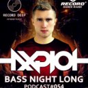AXPLOT - Bass Night Long 054 [Record Deep]