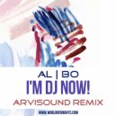 al l bo - I\'m DJ Now! (Arvisound Remix)