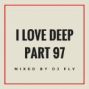 Dj Fly - I Love Deep Part 97